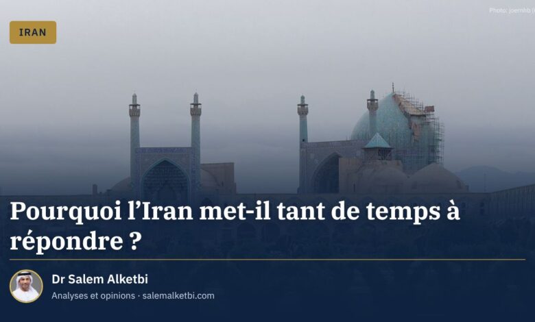 Pourquoi l'Iran met-il tant de temps à répondre ? – Dr Salem Alketbi