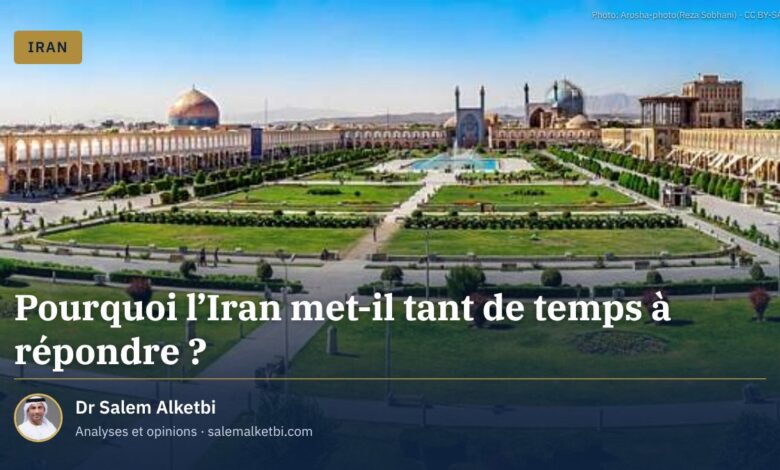 Pourquoi l'Iran met-il tant de temps à répondre ?