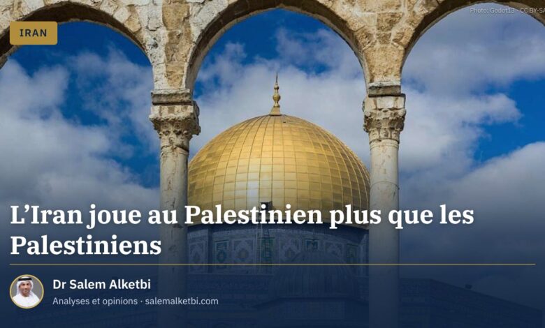 L'Iran joue au Palestinien plus que les Palestiniens