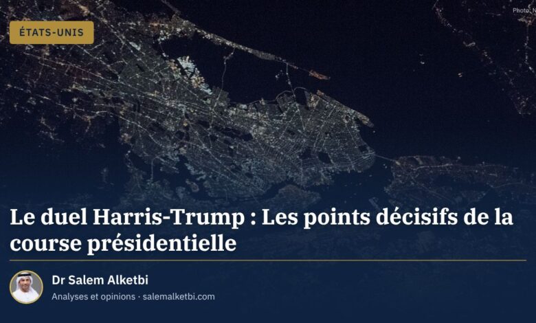 Le duel Harris-Trump : Les points décisifs de la course présidentielle – Dr Salem Alketbi