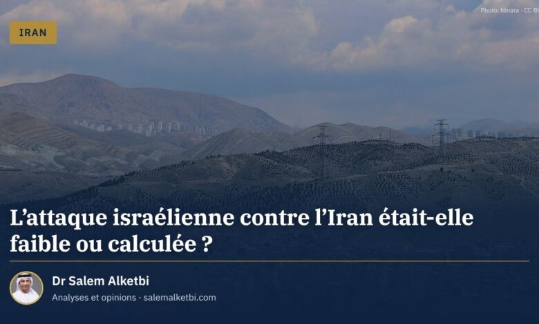 L'attaque israélienne contre l'Iran était-elle faible ou calculée ? – Dr Salem Alketbi
