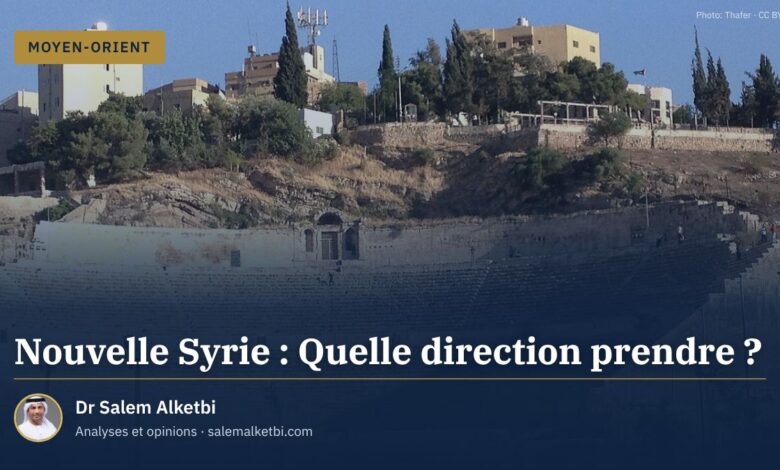Nouvelle Syrie : Quelle direction prendre ? – Dr Salem Alketbi