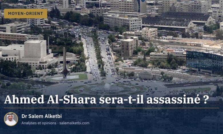 Ahmed Al-Shara sera-t-il assassiné ?