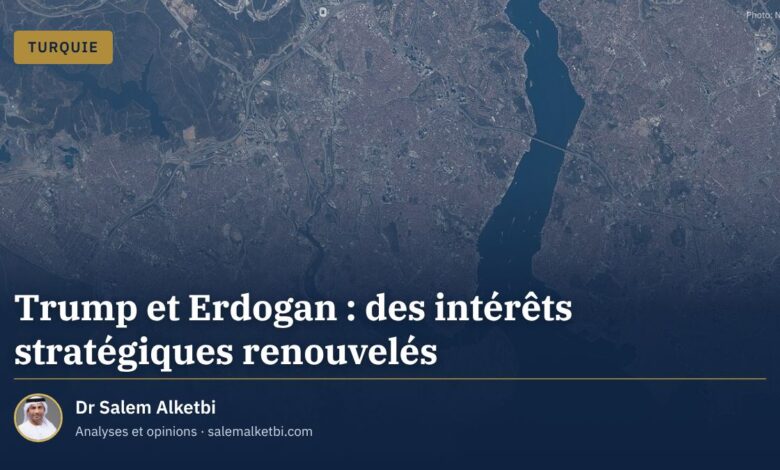 Trump et Erdogan : des intérêts stratégiques renouvelés – Dr Salem Alketbi