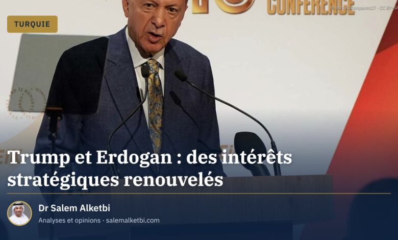 Trump et Erdogan : des intérêts stratégiques renouvelés