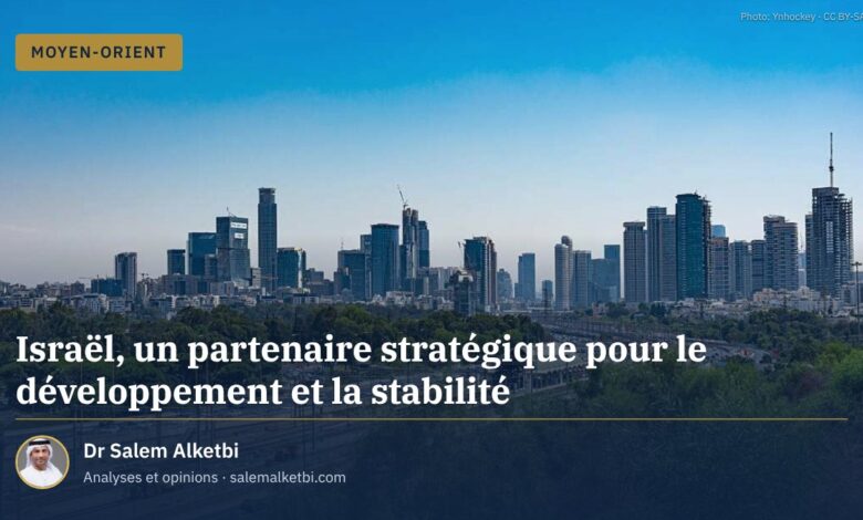Israël, un partenaire stratégique pour le développement et la stabilité