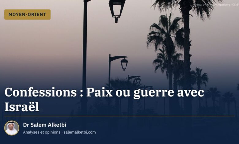 Confessions : Paix ou guerre avec Israël – Dr Salem Alketbi
