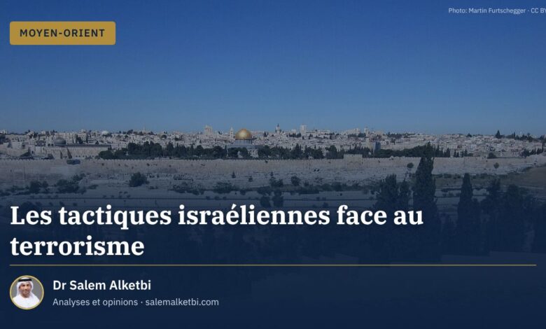 Les tactiques israéliennes face au terrorisme – Dr Salem Alketbi