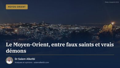 Le Moyen-Orient, entre faux saints et vrais démons – Dr Salem Alketbi