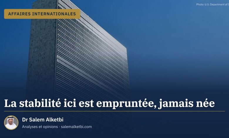 La stabilité ici est empruntée, jamais née – Dr Salem Alketbi