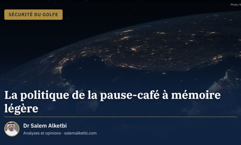 La politique de la pause-café à mémoire légère – Dr Salem Alketbi