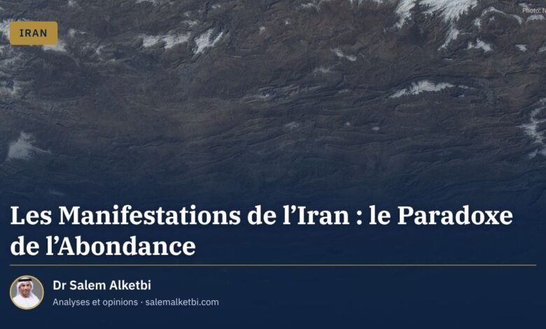 Les Manifestations de l'Iran : le Paradoxe de l'Abondance – Dr Salem Alketbi