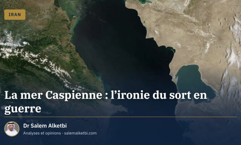 La mer Caspienne : l'ironie du sort en guerre
