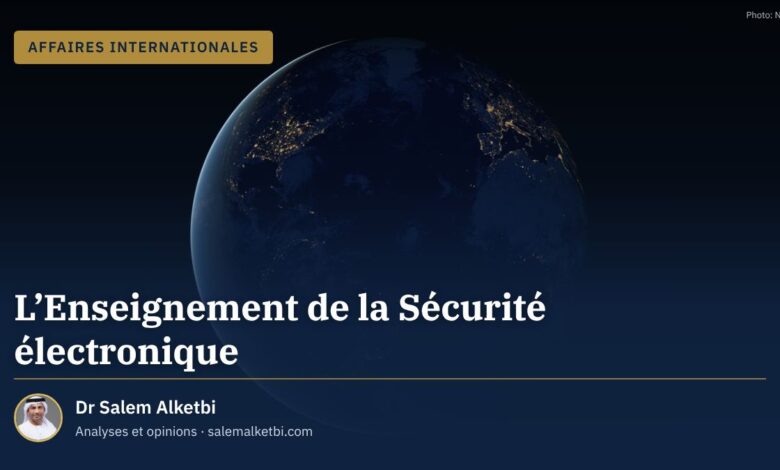 L'Enseignement de la Sécurité électronique – Dr Salem Alketbi