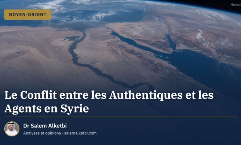 Le Conflit entre les Authentiques et les Agents en Syrie – Dr Salem Alketbi
