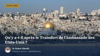 Qu'y a-t-il après le Transfert de l'Ambassade des Etats-Unis ?