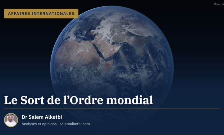 Le Sort de l'Ordre mondial – Dr Salem Alketbi