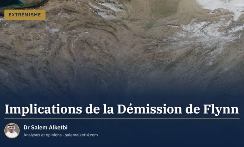 Implications de la Démission de Flynn – Dr Salem Alketbi