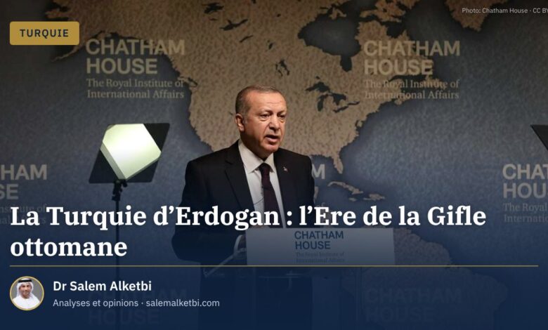 La Turquie d'Erdogan : l'Ere de la Gifle ottomane