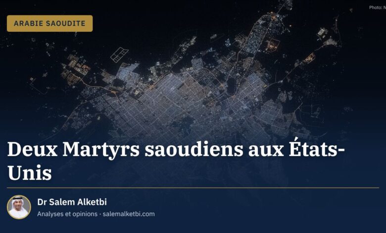 Deux Martyrs saoudiens aux États-Unis – Dr Salem Alketbi
