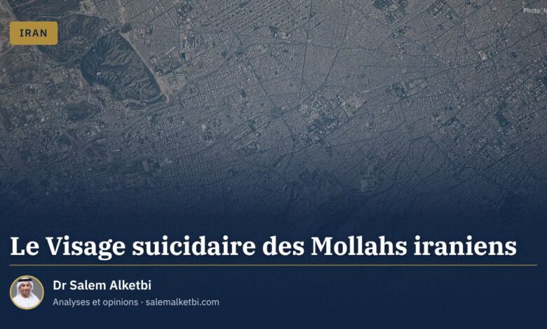 Le Visage suicidaire des Mollahs iraniens – Dr Salem Alketbi